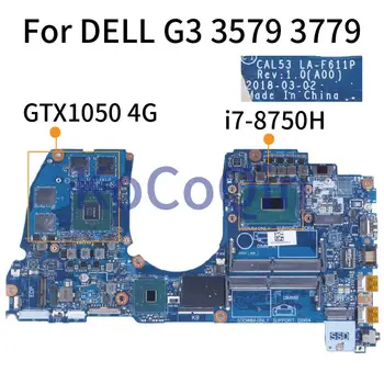 CAL53 LA-F611P Для DELL G3 3579 3779 Материнская плата Ноутбука 09NPNP 0MC5GN 0M5H57 0H5G44 GTX1050/GTX1050TI 4G DDR4 Материнская плата ноутбука