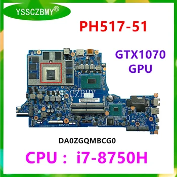 DA0ZGQMBCG0 материнская плата Для ноутбука Acer Predator Helios 500 PH517-51 Материнская Плата С процессором i7-8750H /GPU GTX1070 8G / NBQ3N11001