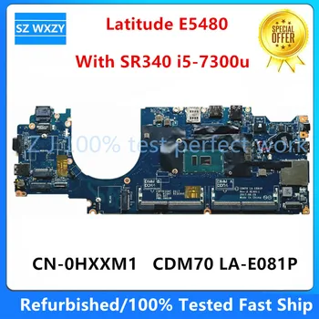 Восстановленная Материнская плата для ноутбука DELL Latitude E5480 с процессором I5-6300U I5-7300U 0RH40R 0HXXM1 CDM70 LA-E081P DDR4 MB