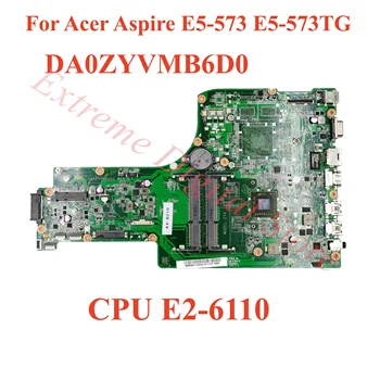 Для Acer Aspire E5-573 E5-573TG Материнская плата ноутбука DA0ZYVMB6D0 с процессором E2-6110 100% Протестирована, Полностью Работает