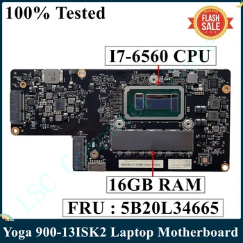 LSC Восстановленная Материнская плата для ноутбука Lenovo Yoga 900-13ISK2 NM-A921 5B20L34665 с 16 ГБ оперативной памяти I7-6560 CPU 2,2 ГГц